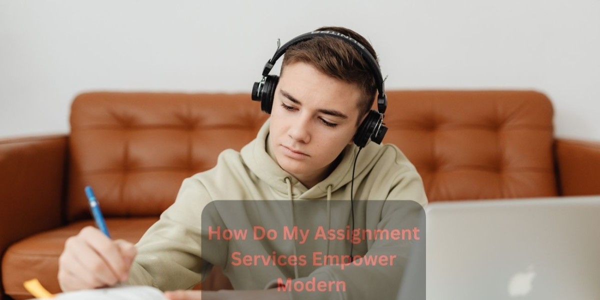 How Do My Assignment Services Empower Modern