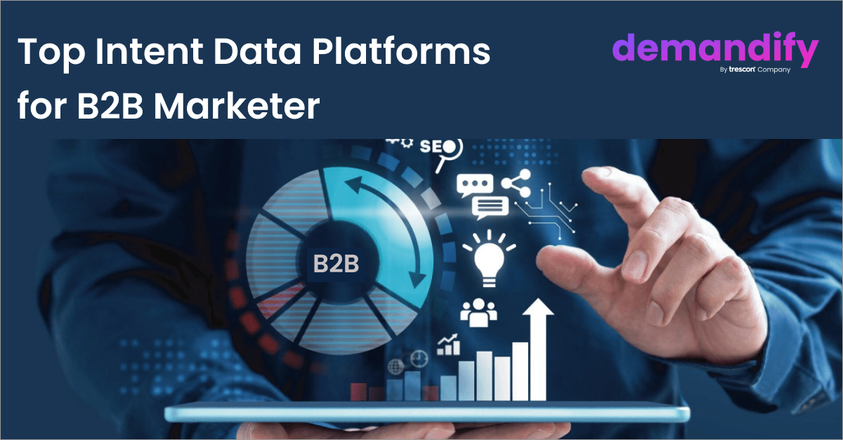 Top Intent Data Platforms for B2B Marketers