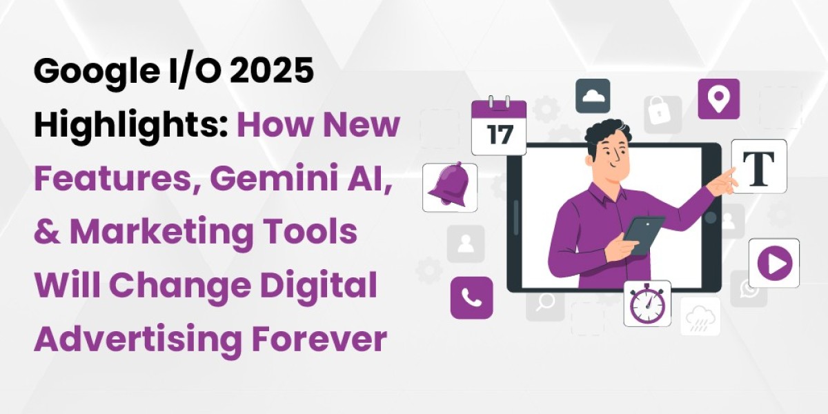 Google I/O 2025 Highlights: How New Features