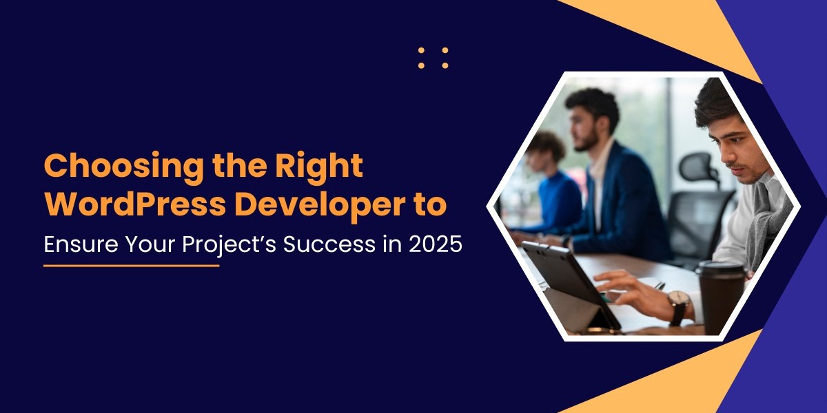Choose the Right WordPress Developer in 2025
