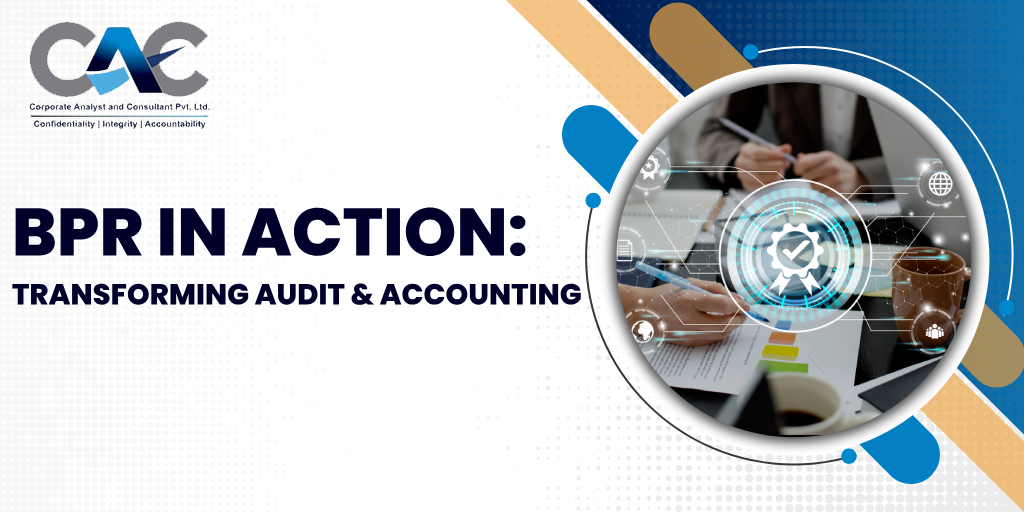 BPR in Action: Transforming Audit & Accounting - CAC