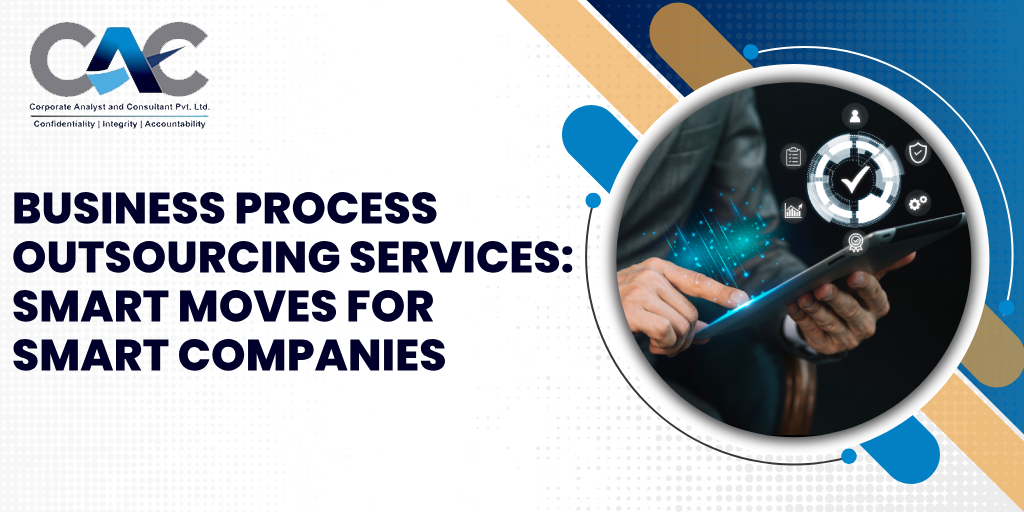 Business Process Outsourcing Services: Smart Moves For Smart Companies - CAC