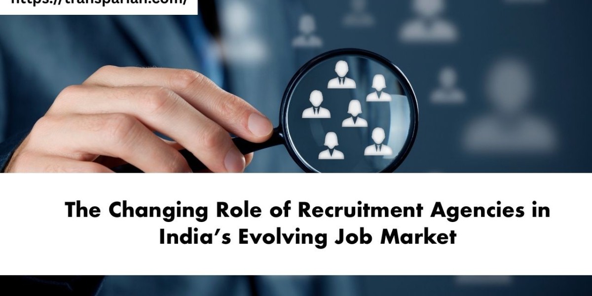 The Changing Role of Recruitment Agencies in In