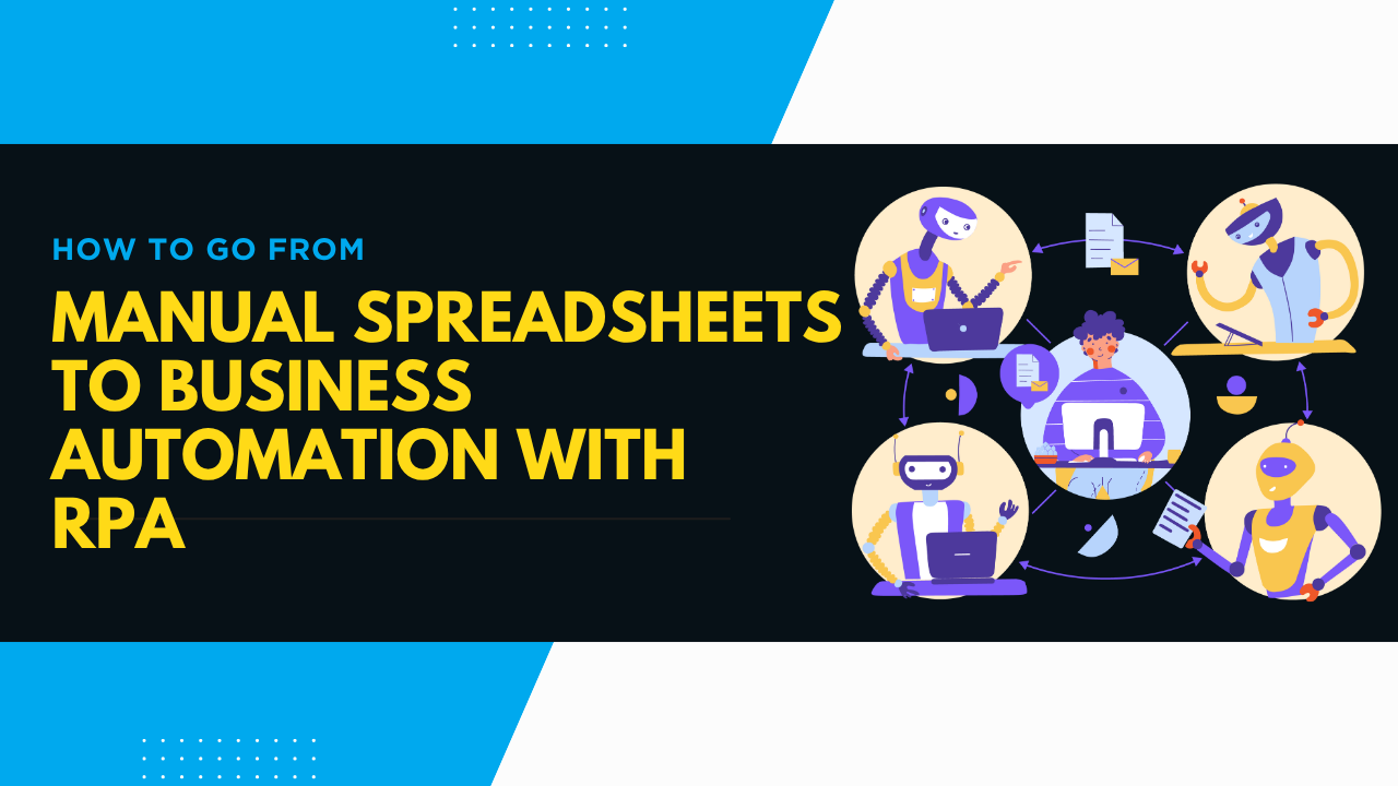 From Spreadsheet Mess to Smooth Automation: How RPA Can Change Your Business in Just 3 Months