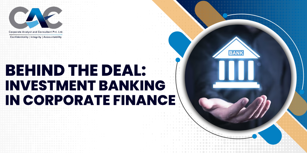 Behind the Deal: Investment Banking in Corporate Finance - CAC