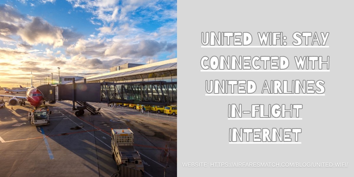 United WiFi: Stay Connected with United Airline