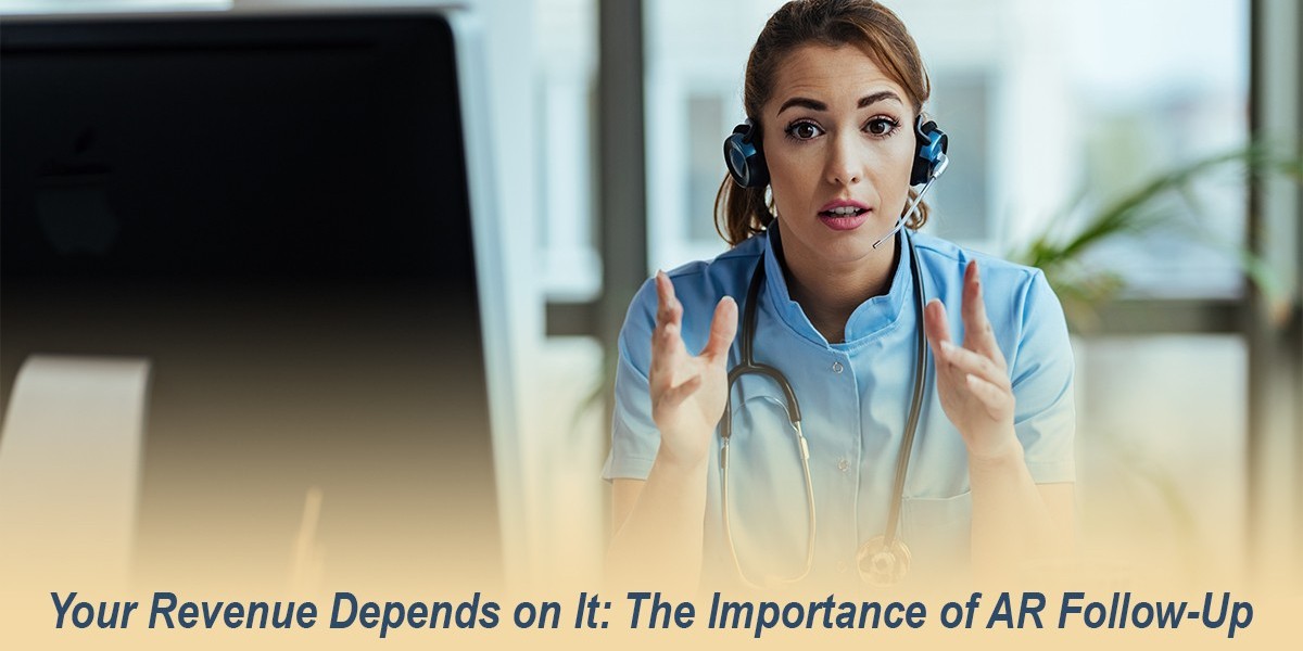 Why AR Follow Up is Critical for a Healthy Reve
